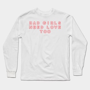 Bad Girls Need Love Too Long Sleeve T-Shirt